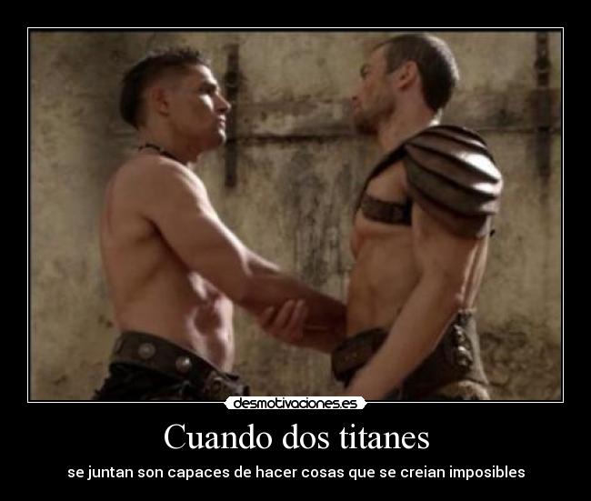 Cuando dos titanes - se juntan son capaces de hacer cosas que se creian imposibles