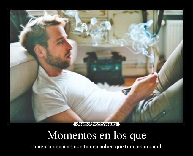 Momentos en los que -
