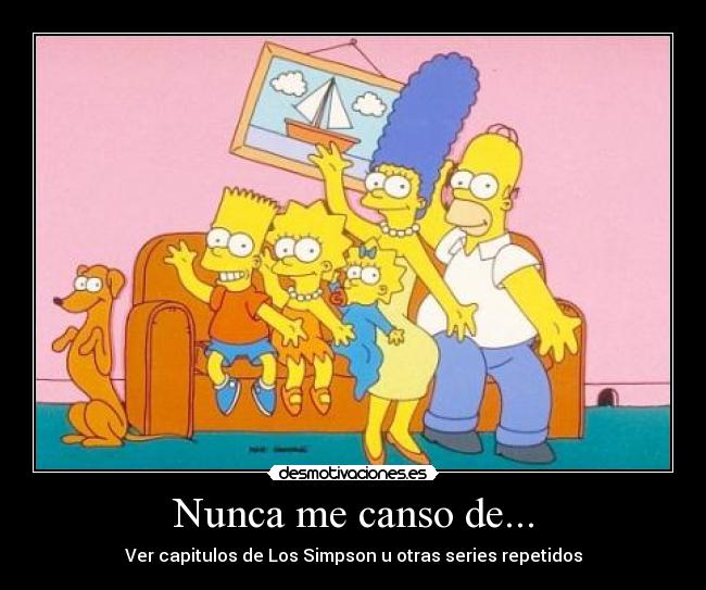 Nunca me canso de... - Ver capitulos de Los Simpson u otras series repetidos