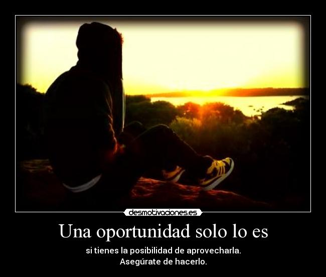 Una oportunidad solo lo es - 