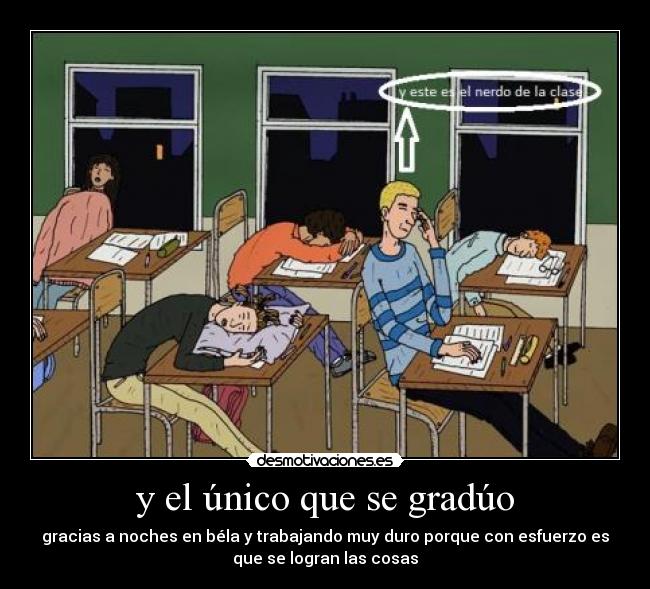 y el único que se gradúo -