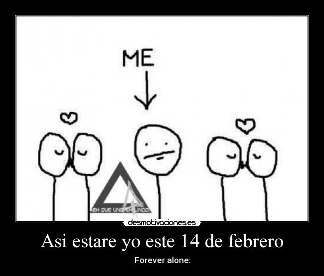 Asi estare yo este 14 de febrero - Forever alone: