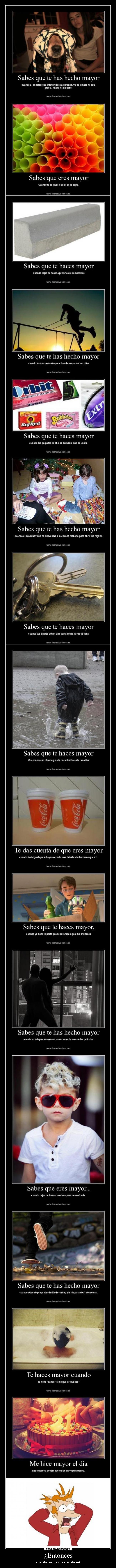 ¿Entonces - cuando diantres he crecido yo?