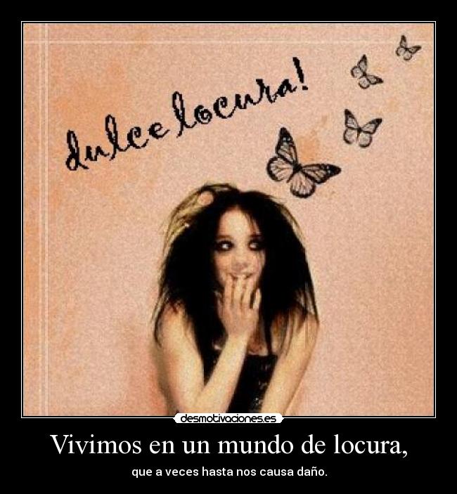 Vivimos en un mundo de locura, - 