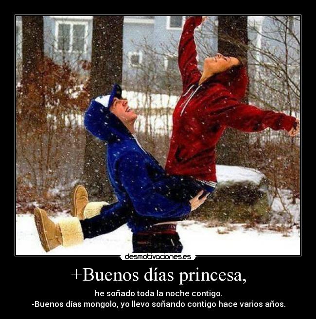 +Buenos días princesa, - 