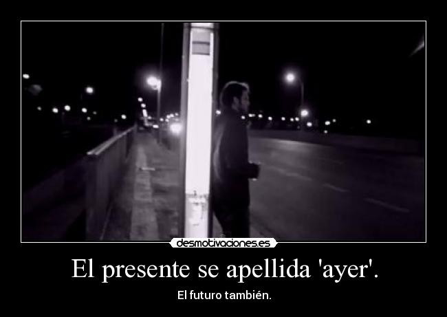 El presente se apellida ayer. - 