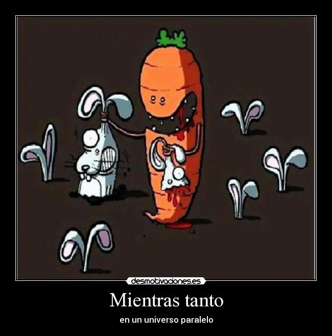 Mientras tanto - en un universo paralelo