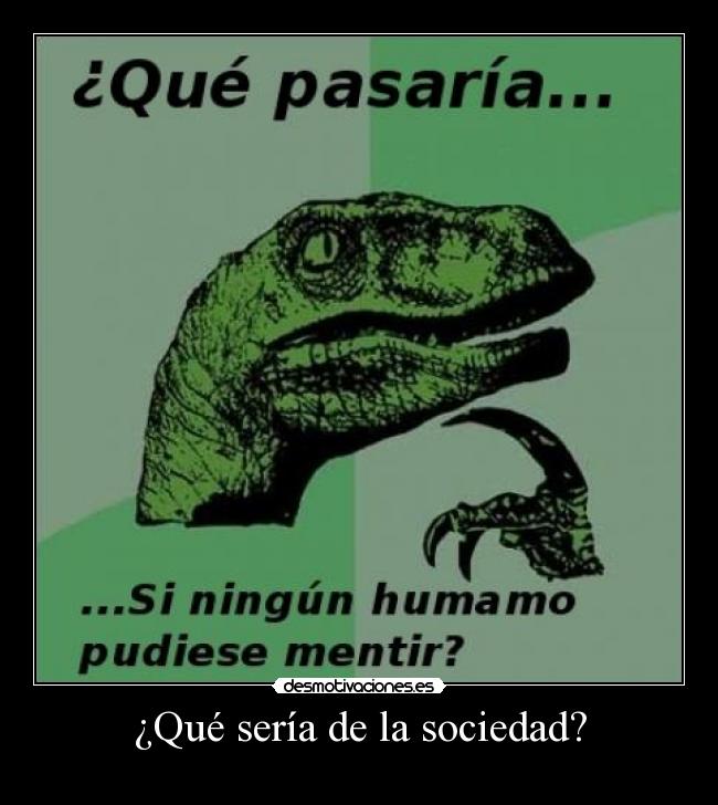 ¿Qué sería de la sociedad? -
