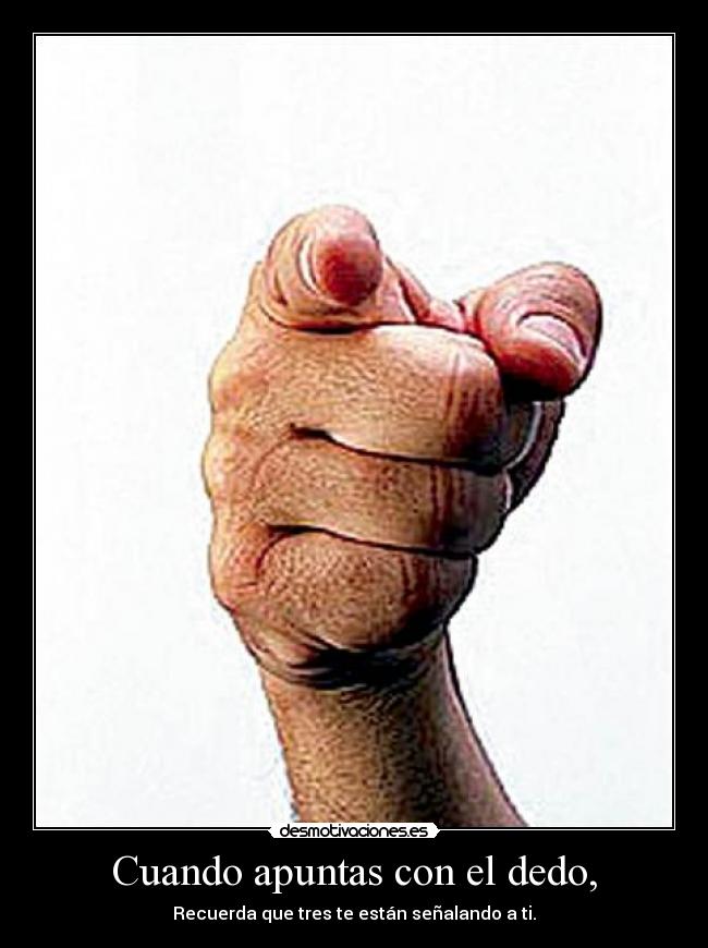 Cuando apuntas con el dedo, -