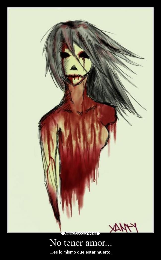 No tener amor... -