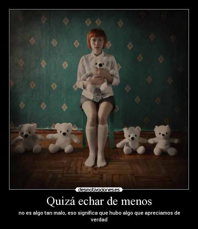 carteles meeriis piuuuu dire que quiero que quiero verdad dime que quieres que quieres desmotivaciones