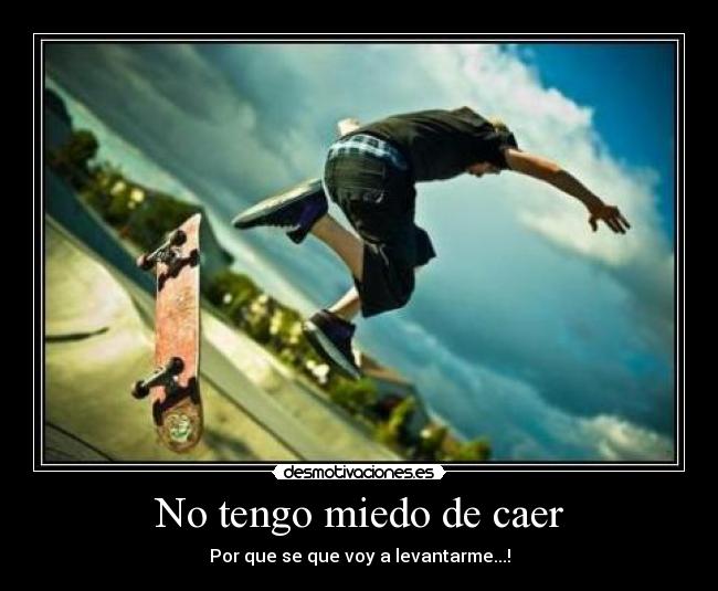 No tengo miedo de caer -