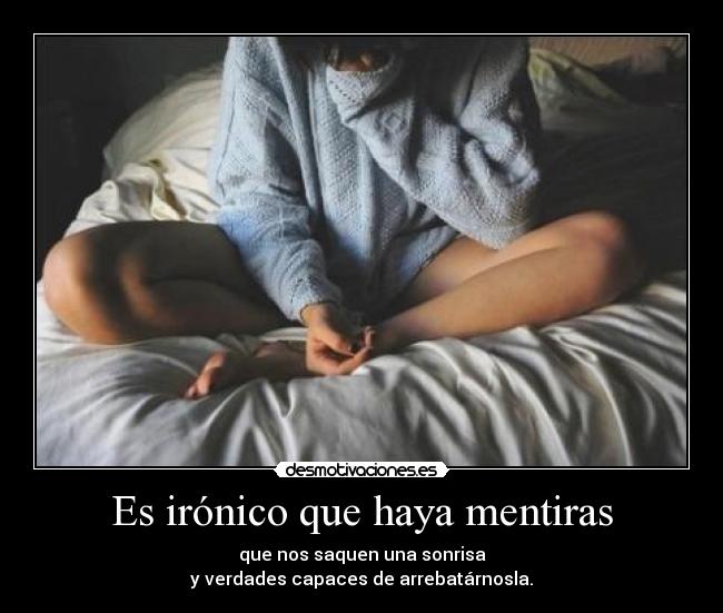 Es irónico que haya mentiras -