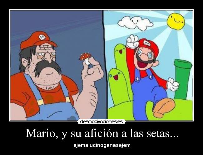 Mario, y su afición a las setas... - ejemalucinogenasejem