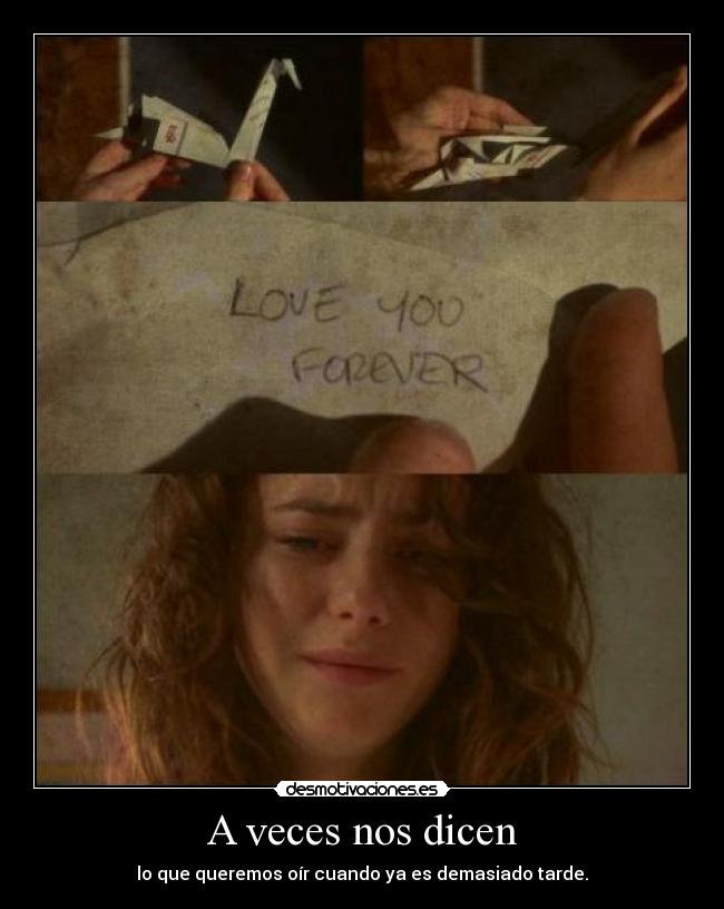 A veces nos dicen - lo que queremos oír cuando ya es demasiado tarde.
