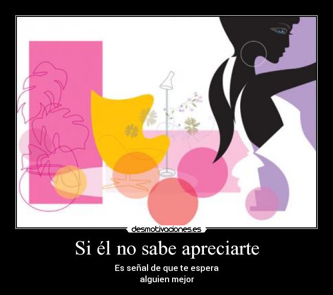 Si él no sabe apreciarte - 