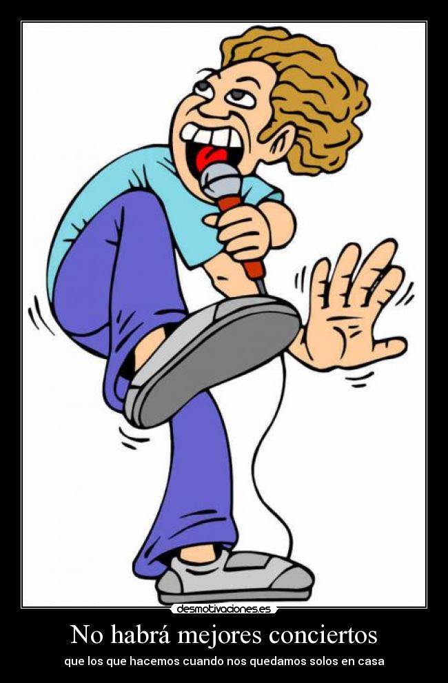 No habrá mejores conciertos - que los que hacemos cuando nos quedamos solos en casa