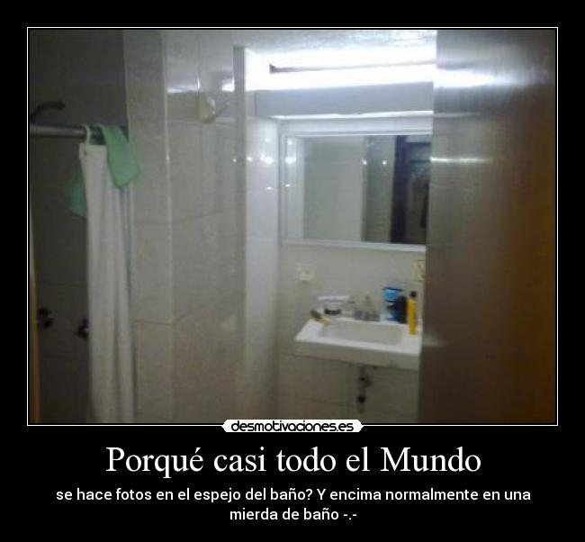 Porqué casi todo el Mundo -