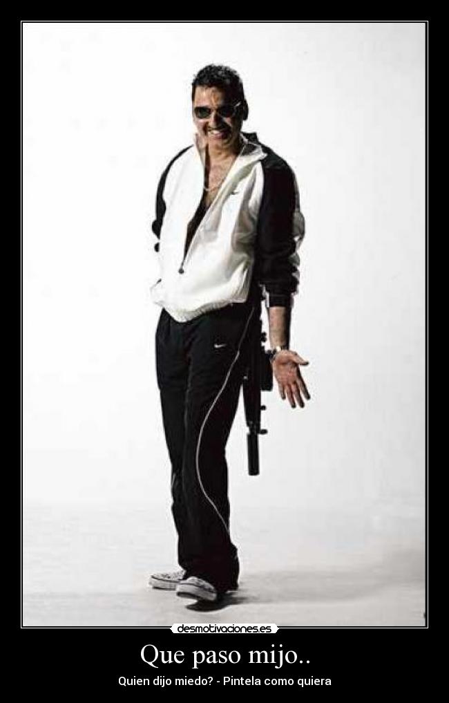 Que paso mijo.. - 