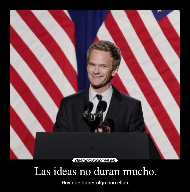 Las ideas no duran mucho. - 