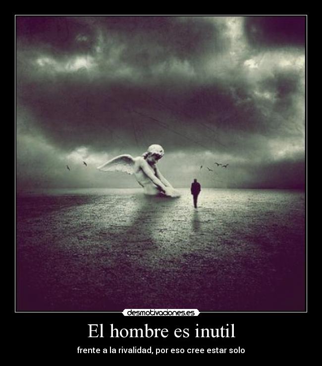 El hombre es inutil - 