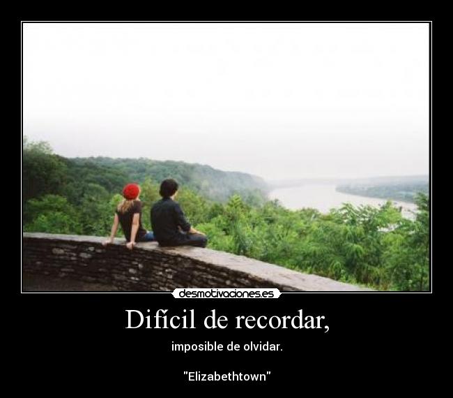 Difícil de recordar, - imposible de olvidar.
Elizabethtown
