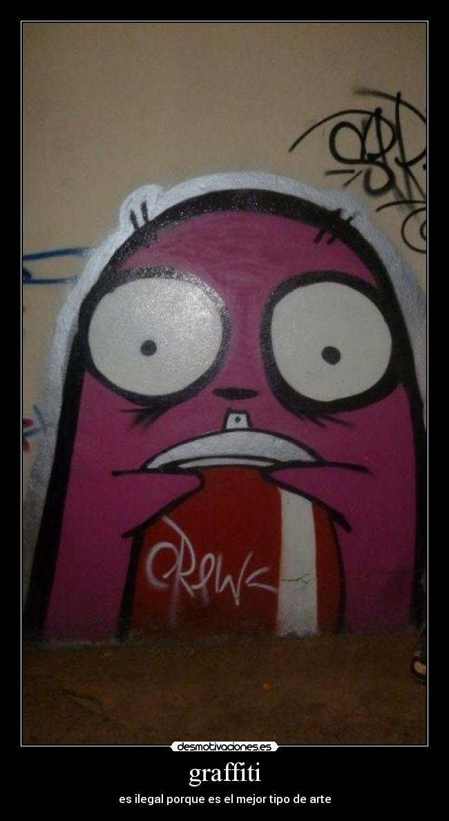 graffiti - es ilegal porque es el mejor tipo de arte