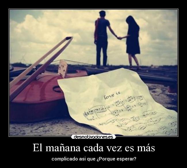 El mañana cada vez es más -