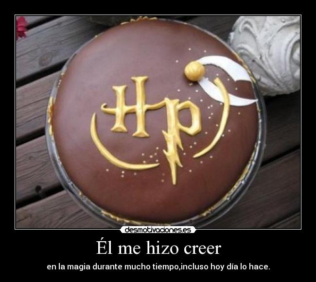 Él me hizo creer -