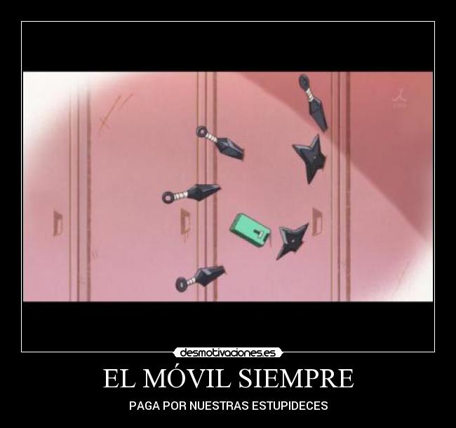 EL MÓVIL SIEMPRE - PAGA POR NUESTRAS ESTUPIDECES