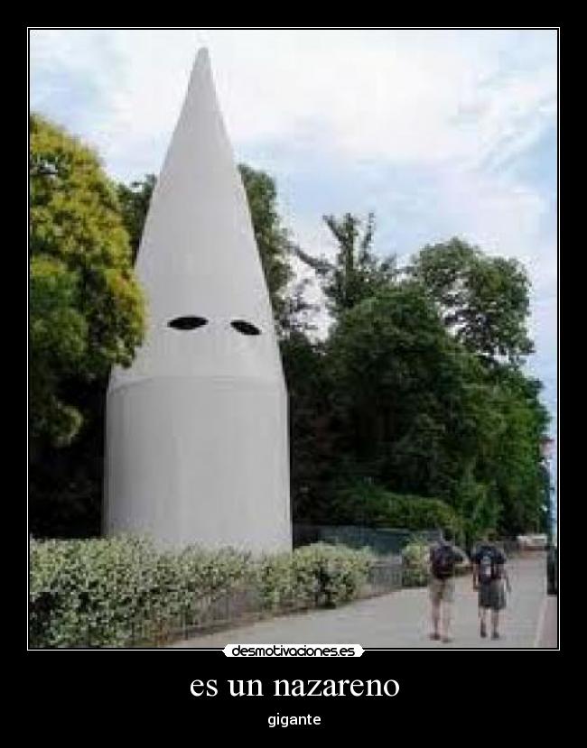 es un nazareno - gigante