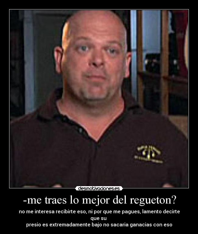 -me traes lo mejor del regueton? -