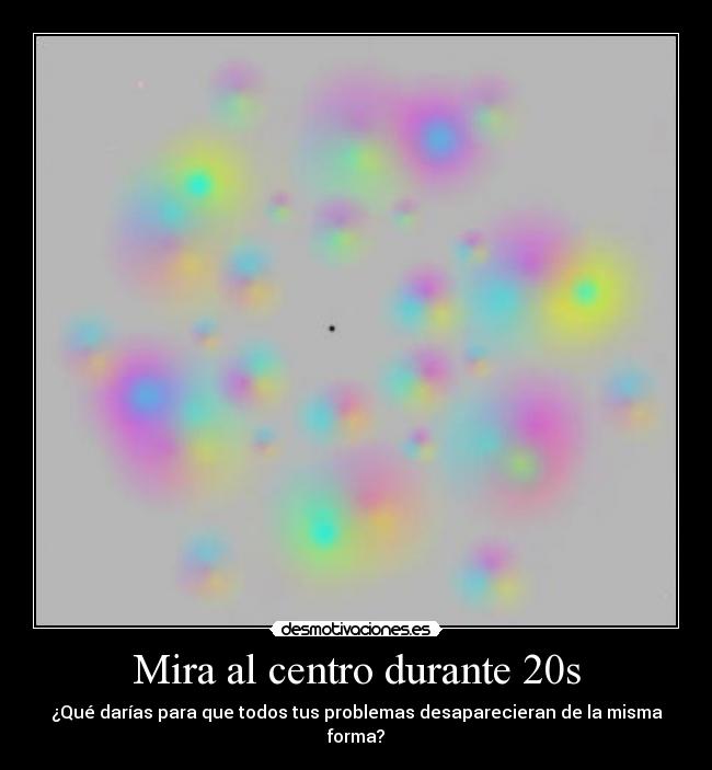 Mira al centro durante 20s -