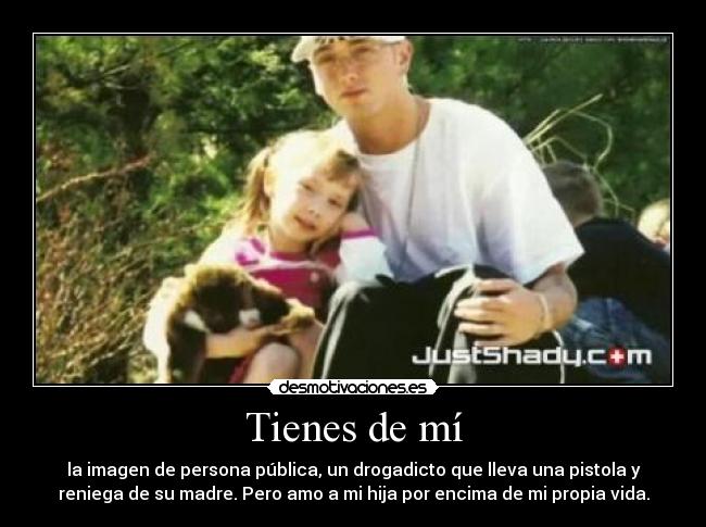 Tienes de mí -
