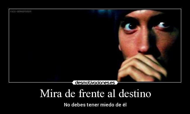 Mira de frente al destino - 