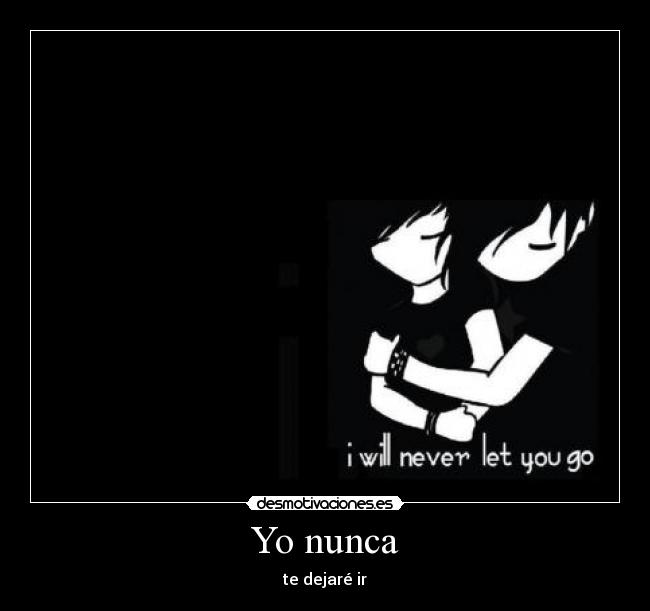 Yo nunca - te dejaré ir