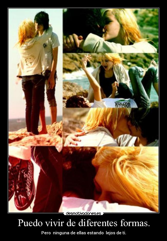 Puedo vivir de diferentes formas. -