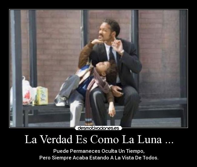 La Verdad Es Como La Luna ... -