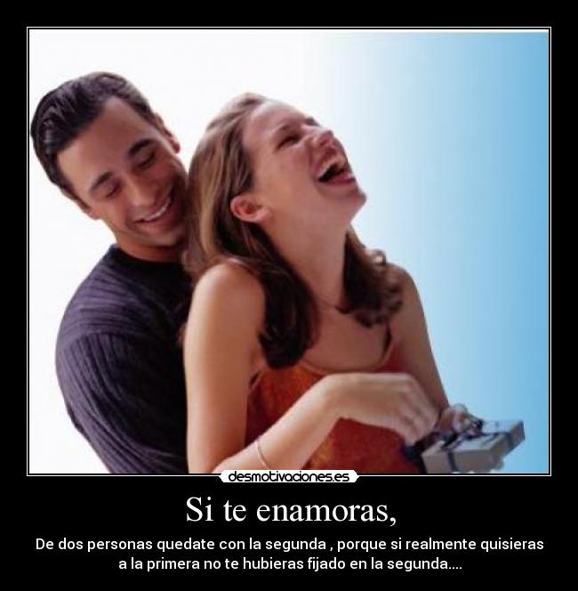 Si te enamoras, -