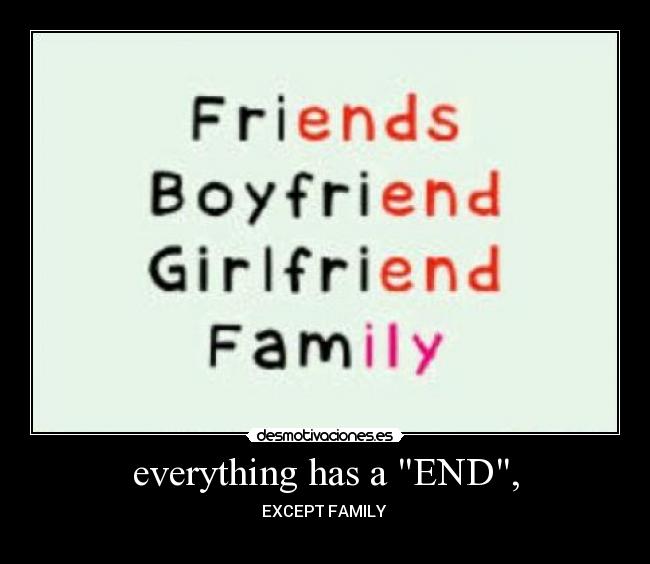 everything has a END, - EXCEPT FAMILY 
♥