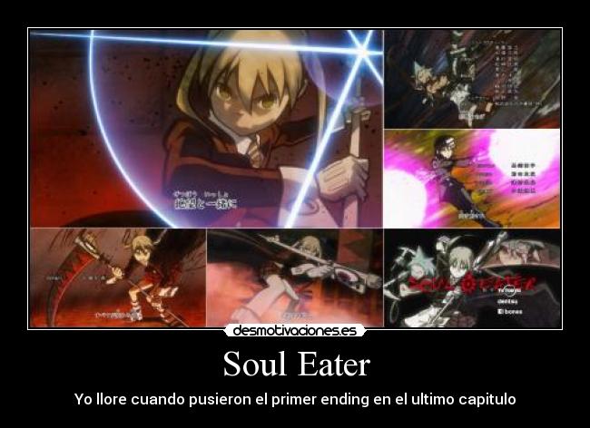 Soul Eater - Yo llore cuando pusieron el primer ending en el ultimo capitulo