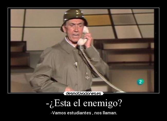 -¿Esta el enemigo? - 