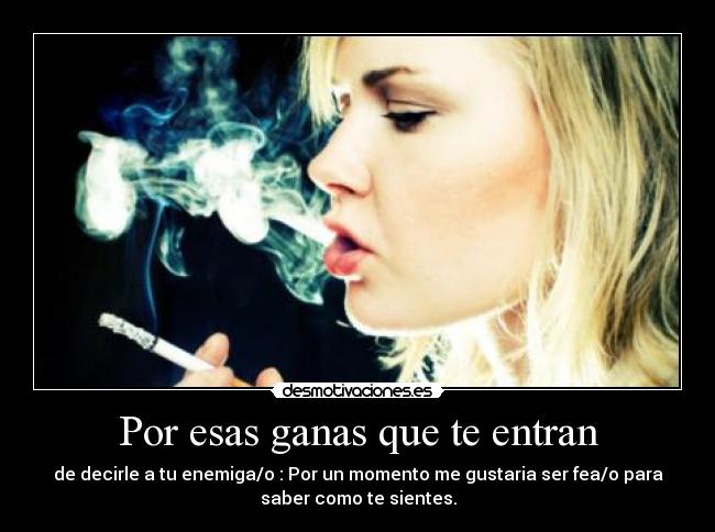 Por esas ganas que te entran -