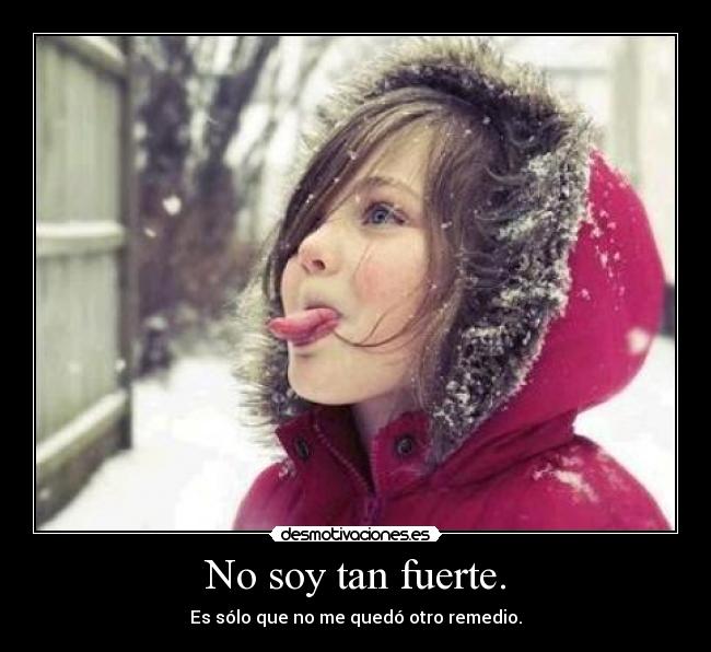 No soy tan fuerte. Desmotivaciones