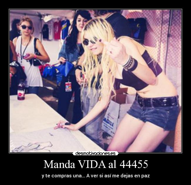 Manda VIDA al 44455 - y te compras una... A ver si así me dejas en paz