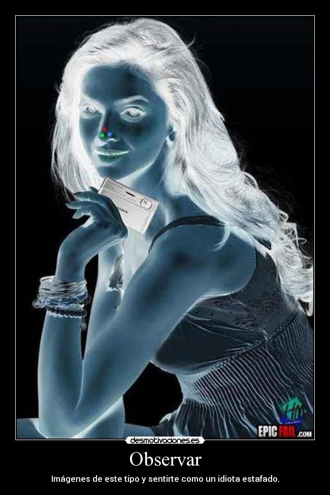 Observar - Imágenes de este tipo y sentirte como un idiota estafado.