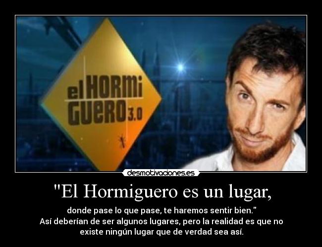 El Hormiguero es un lugar, - 