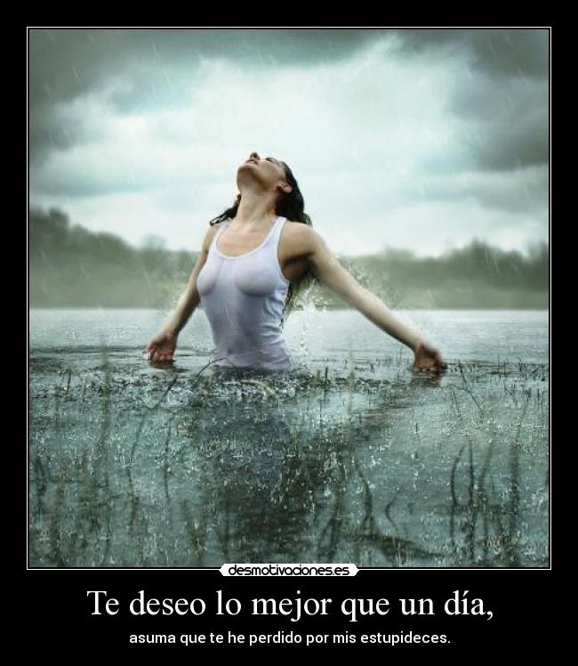 Te deseo lo mejor que un día, - 