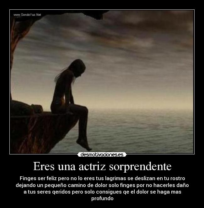 Eres una actriz sorprendente -