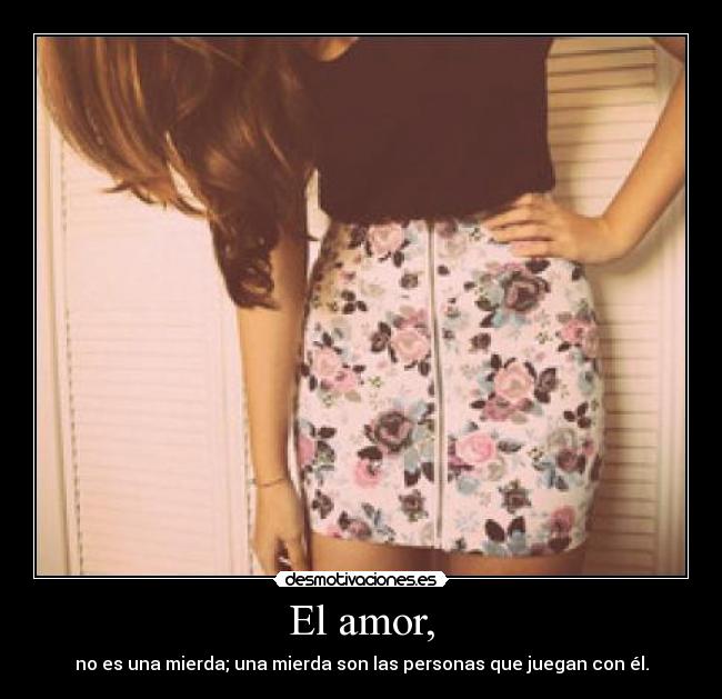 El amor, - 